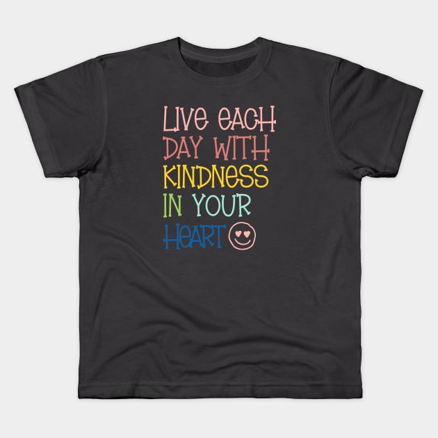 Live with Kindness in Your Heart Kids T-Shirt by Unified by Design